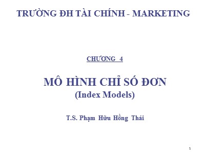 Bài giảng Đầu tư tài chính - Chương 4: Mô hình chỉ số đơn - Phạm Hữu Hồng Thái