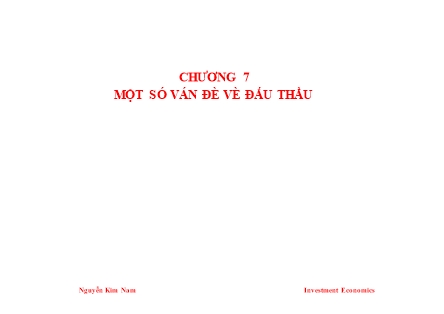 Bài giảng Kinh tế đầu tư - Chương 7: Một số vấn đề về đấu thầu - Nguyễn Kim Nam