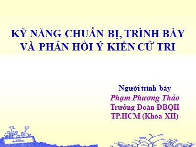 Bài giảng Kỹ năng chuẩn bị, trình bày và phản hồi ý kiến cử tri