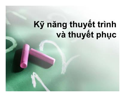 Bài giảng Kỹ năng thuyết trình và thuyết phục