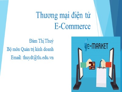 Bài giảng môn Thương mại điện tử - Chương 1: Tổng quan về thương mại điện tử