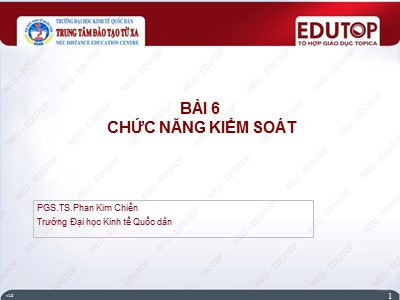 Bài giảng Quản lí - Bài 6: Chức năng kiểm soát - Phan Kim Chiến