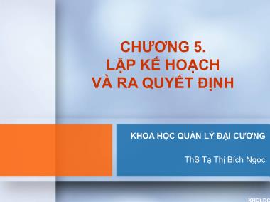 Bài giảng Quản lý đại cương - Chương 5: Lập kế hoạch và ra quyết định - Tạ Thị Bích Ngọc