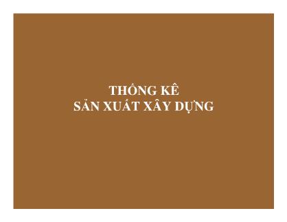 Bài giảng Thống kê đầu tư và xây dựng - Chương 6: Thống kê sản xuất xây dựng