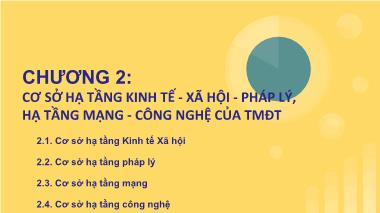 Bài giảng Thương mại điện tử - Chương 2: Cơ sở hạ tầng kinh tế , xã hội, pháp lý, hạ tầng mạng, công nghệ của thương mại điện tử - Đàm Thị Thuỷ