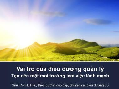 Bài giảng Vai trò của điều dưỡng quản lý - Tạo nên một môi trường làm việc lành mạnh