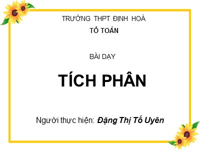 Bài giảng Đại số Lớp 12 - Chương 3: Nguyên hàm - Bài 2: Tích phân - Đặng Thị Tố Uyên