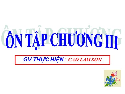 Bài giảng Đại số Lớp 12 - Ôn tập chương 3 - Cao Lam Sơn