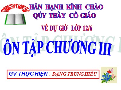 Bài giảng Đại số Lớp 12 - Ôn tập chương 3 - Đặng Trung Hiếu