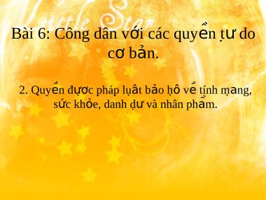 Bài giảng Giáo dục công dân Lớp 12 - Bài 6: Công dân với các quyền tự do cơ bản