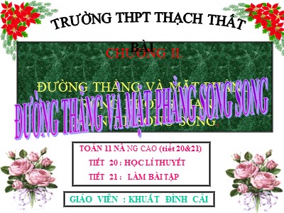 Bài giảng Hình học Lớp 11 - Chương 2: Quan hệ song song - Tiết 21: Đường thẳng và mặt phẳng song song