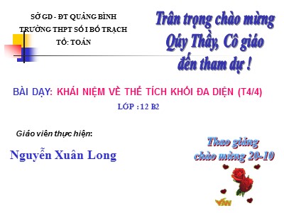 Bài giảng Hình học Lớp 12 - Chương 1 - Bài 3: Khái niệm về thể tích của khối đa diện - Nguyễn Xuân Long