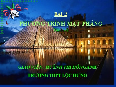 Bài giảng Hình học Lớp 12 - Chương 3 - Bài 2: Phương trình mặt phẳng