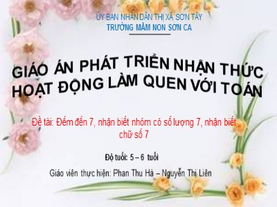 Bài giảng Lớp Lá - Đếm đến 7, nhận biết nhóm có số lượng 7, nhận biết chữ số 7 - Phan Thu Hà