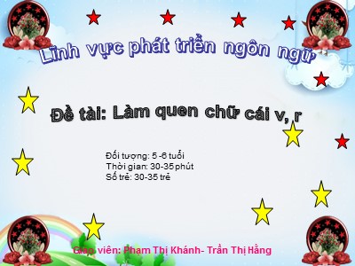 Bài giảng Lớp Lá - Làm quen chữ cái v, r - Phạm Thị Khánh