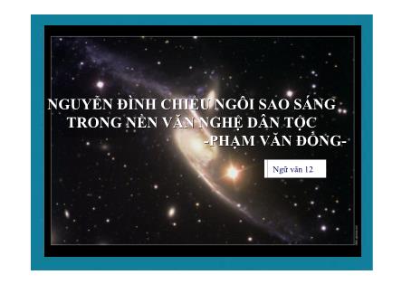 Bài giảng Ngữ văn Lớp 12 - Văn bản: Nguyễn Đình Chiểu ngôi sao sáng trong nền văn nghệ dân tộc