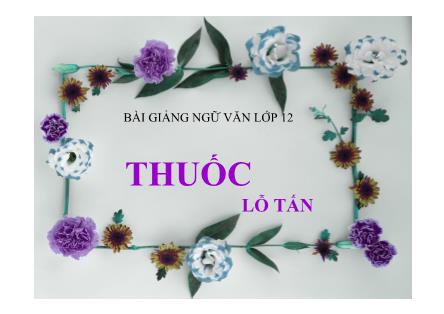 Bài giảng Ngữ văn Lớp 12 - Văn bản: Thuốc