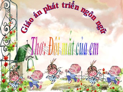 Bài giảng Phát triển ngôn ngữ - Thơ: Đôi mắt của em