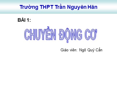 Bài giảng Vật lí Lớp 10 - Bài 1: Chuyển động cơ - Ngô Quý Cẩn