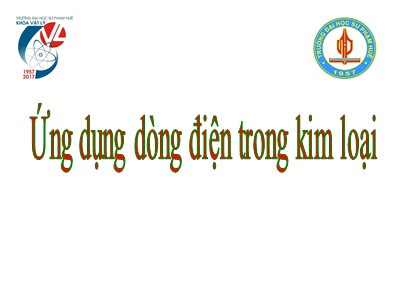 Bài giảng Vật lí Lớp 11 - Bài 12: Ứng dụng dòng điện trong kim loại