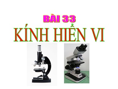 Bài giảng Vật lí Lớp 11 - Bài 33: Kính hiển vi