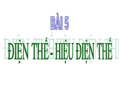 Bài giảng Vật lí Lớp 11 - Bài 5: Điện thế. Hiệu điện thế