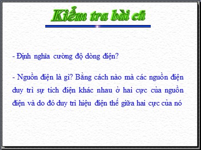 Bài giảng Vật lí Lớp 11 - Bài 7: Dòng điện không đổi. Nguồn điện (Tiết 2) - Đỗ Thị Hương Giang