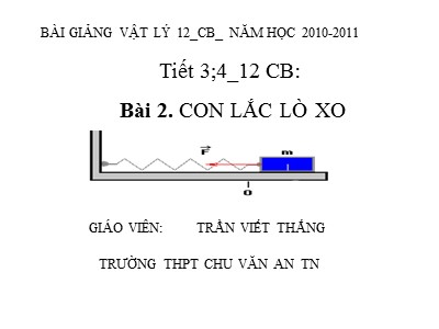 Bài giảng Vật lí Lớp 12 - Bài 2: Con lắc lò xo - Trần Viết Thắng