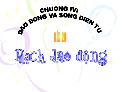 Bài giảng Vật lí Lớp 12 - Bài 20: Mạch dao động