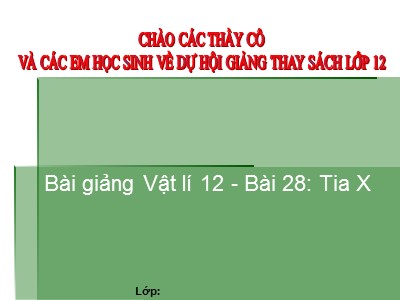 Bài giảng Vật lí Lớp 12 - Bài 28: Tia X