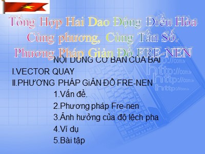 Bài giảng Vật lí Lớp 12 - Bài 5: Tổng hợp hai dao động điều hòa cùng pha, cùng tần số. Phương pháp giản đồ Fre-nen