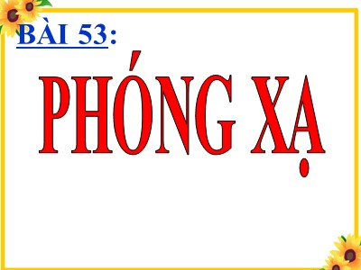 Bài giảng Vật lí Lớp 12 - Bài 53: Phóng xạ