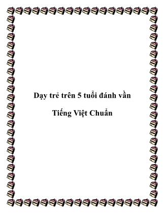 Dạy trẻ trên 5 tuổi đánh vần tiếng Việt chuẩn