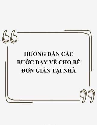 Hướng dẫn các bước dạy vẽ cho bé đơn giản tại nhà