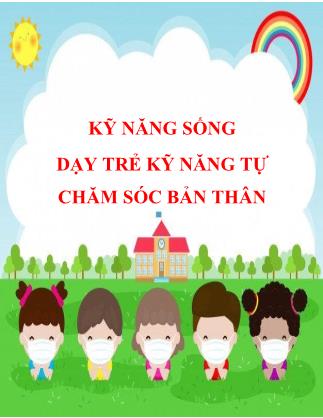 Kỹ năng sống dạy trẻ kỹ năng tự chăm sóc bản thân