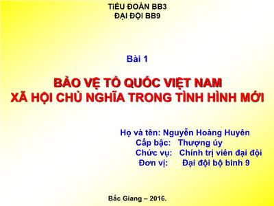 Bài giảng Chính trị - Bài 1: Bảo vệ tổ quốc Việt Nam xã hội chủ nghĩa trong tình hình mới