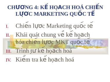 Bài giảng Marketing quốc tế - Chương 4: Kế hoạch hoá chiến lược Marketing quốc tế