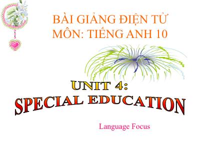 Bài giảng môn Tiếng Anh Lớp 10 - Unit 4: Special education - Lesson 5: Language focus