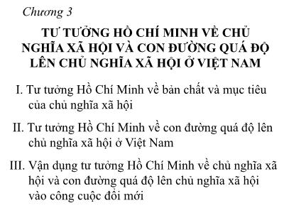 Bài giảng Tư tưởng Hồ Chí Minh - Chương 3: Tư tưởng Hồ Chí Minh về chủ nghĩa xã hội và con đường quá độ lên chủ nghĩa xã hội ở Việt Nam