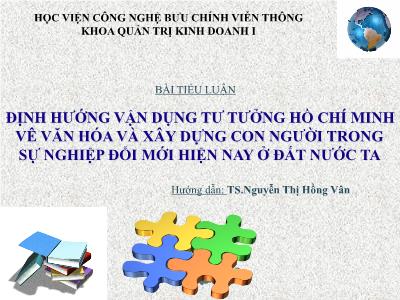 Đề tài Định hướng vận dụng tư tưởng Hồ Chí Minh vê văn hóa và xây dựng con người trong sự nghiệp đổi mới hiện nay ở đất nước ta