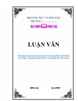 Luận văn Giải pháp nâng cao năng lực cạnh tranh trong lĩnh vực lữ hành cho công ty Cổ phần du lịch Bến Tre chi nhánh tại Tiền Giang