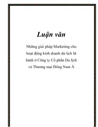 Luận văn Những giải pháp Marketing cho hoạt động kinh doanh du lịch lữ hành ở Công ty Cổ phần Du lịch và Thương mại Đông Nam Á