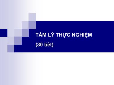 Bài giảng Tâm lý thực nghiệm - Chương 1: Tổng quan về nghiên cứu tâm lý và thực nghiệm tâm lý