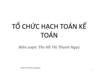 Bài giảng Tổ chức hạch toán kế toán - Chương 1: Những vấn đề chung về tổ chức hạch toán kế toán