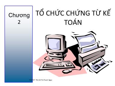 Bài giảng Tổ chức hạch toán kế toán - Chương 2: Tổ chức chứng từ kế toán