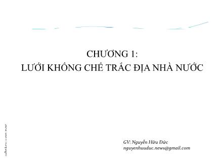 Bài giảng Xây dựng lưới trắc địa - Chương 1: Lưới khống chế trắc địa nhà nước